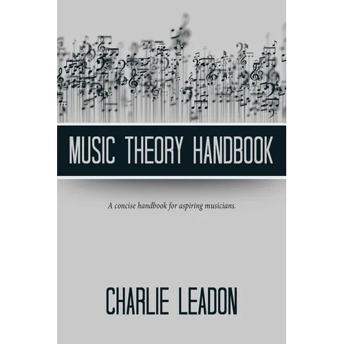Music Theory Handbook: A Concise Handbook for Aspiring Musicians. - Paperback