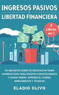 Ingresos pasivos y libertad financiera 2 libros en 1: No necesitas saber de negocios ni tener ahorros para para invertir con inteligencia y ganar dine - Hardcover