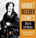 Harriet Beecher Stowe's Story to End Slavery Women's Biographies Grade 5 Children's Biographies - Hardcover