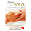 The Book on Home Hospice: Living and Dying in Comfort with Dignity - Paperback