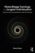 Myers-Briggs Typology vs. Jungian Individuation: Overcoming One-Sidedness in Self and Society - Paperback