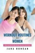 Workout Routines for Women: How to Get Fit by Doing Aerobic Exercises - Paperback