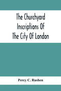 The Churchyard Inscriptions Of The City Of London - Paperback