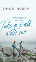 Parkinson's Disease: Take a Walk With Me - Hardcover