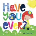 Have You Ever? - Board Book