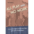 All Play and No Work: American Work Ideals and the Comic Plays of the Federal Theatre Project - Hardcover