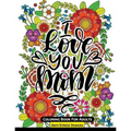 I Love You Mom Coloring Book for Adults: Mother's Day Coloring Book Anti-Stress Designs - Paperback
