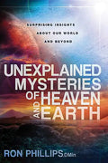 Unexplained Mysteries of Heaven and Earth: Surprising Insights about Our World and Beyond - Paperback