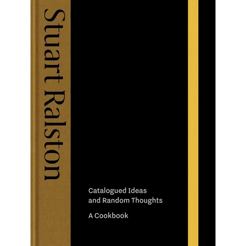 Catalogued Ideas and Random Thoughts: The Debut Cookbook by Michelin-Starred Chef Stuart Ralston - Hardcover