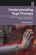 Understanding Yoga Therapy: Applied Philosophy and Science for Health and Well-Being - Paperback