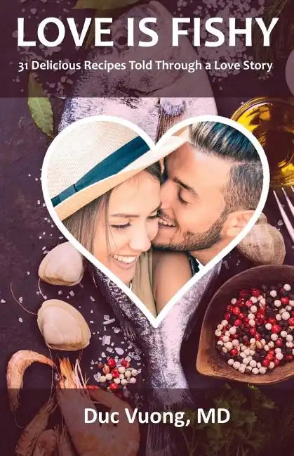 Love is Fishy: 31 Delicious Recipes Told Through a Love Story - Paperback