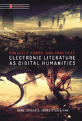 Electronic Literature as Digital Humanities: Contexts, Forms, and Practices - Paperback