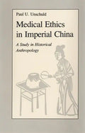 Medical Ethics in Imperial China: A Study in Historical Anthropology - Hardcover
