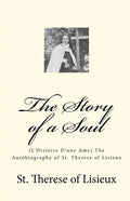 The Story of a Soul: (L'Histoire D'une Ame) The Autobiography of St. Therese of Lisieux - Paperback