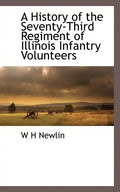 A History of the Seventy-Third Regiment of Illinois Infantry Volunteers - Paperback