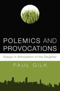Polemics and Provocations: Essays in Anticipation of the Daughter - Hardcover
