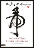 Embrace Tiger, Return to Mountain: The Essence of Tai Ji - Paperback