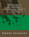 Mysteries of History Revealed Part 2: History of the Nephilim and the Rebuilding of Babel - Paperback