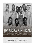 Jim Crow On Trial: The History and Legacy of the Notorious Case of the Scottsboro Boys - Paperback