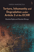 Torture, Inhumanity and Degradation Under Article 3 of the Echr: Absolute Rights and Absolute Wrongs - Paperback