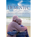 Dementia: Frank and Linda's Story: New Understanding, New Approaches, New Hope - Paperback