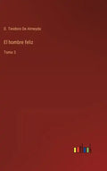 El hombre feliz: Tomo 3 - Hardcover