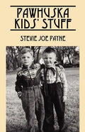 Pawhuska Kids' Stuff: Memories of Pawhuska and Friends - Paperback