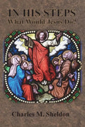 In His Steps: What Would Jesus Do? - Paperback