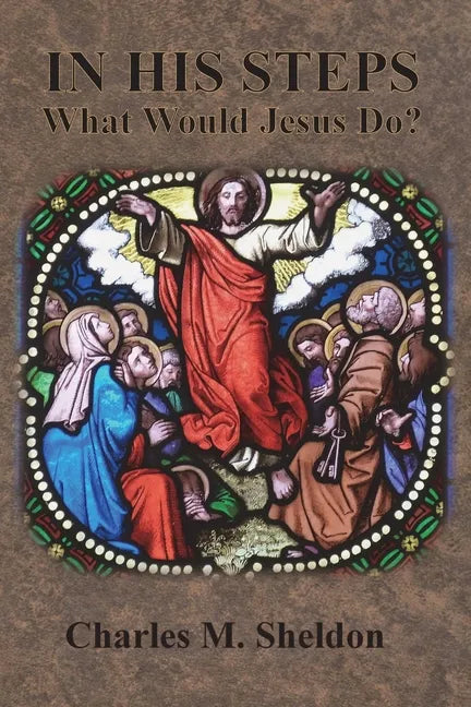 In His Steps: What Would Jesus Do? - Paperback
