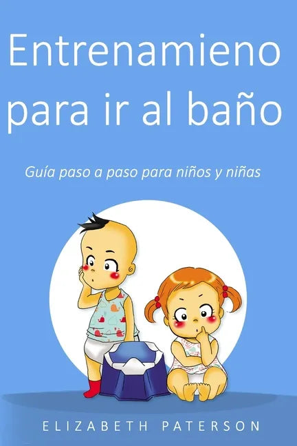 Entrenamiento para ir al baño: Guía paso a paso para niños y niñas - Paperback