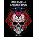 Sugar Skull Coloring book: Día de Los Muertos A Day of the Dead Book for Adults & Teens (Inspirational & Motivational) Mindful Meditation & Relaxation - Paperback