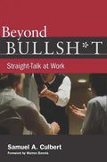 Beyond Bullsh*t: Straight-Talk at Work - Paperback