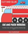 Cut and Paste Vehicles: Fine Motor Skills, Hand-Eye Coordination Workbook Ages 3 to 7 - Paperback
