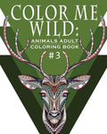 Color Me Wild: Adult Coloring Book: Coloring Book for Adults Featuring 31 Beautiful Animal Designs - Paperback