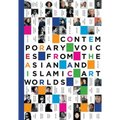 Contemporary Voices from the Asian and Islamic Art Worlds - Hardcover