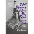 What Happens When They Don't Grow Back: The Upside Down View of Life After a Bilateral Mastectomy - Paperback