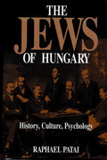 The Jews of Hungary: History, Culture, Psychology - Hardcover