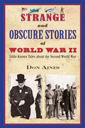 Strange and Obscure Stories of World War II: Little-Known Tales about the Second World War - Paperback