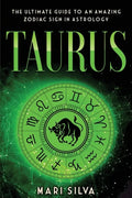 Taurus: The Ultimate Guide to an Amazing Zodiac Sign in Astrology - Paperback