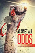 Against All Odds: Men and Women Who Turned Adversities to Opportunities - Paperback
