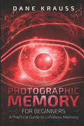 Photographic Memory for Beginners: A Practical Guide to Limitless Memory - Paperback