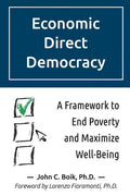 Economic Direct Democracy: A Framework to End Poverty and Maximize Well-Being - Paperback