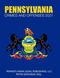 Pennsylvania Crimes and Offenses 2021: Title 18 As Revised Through March 1, 2021 - Paperback