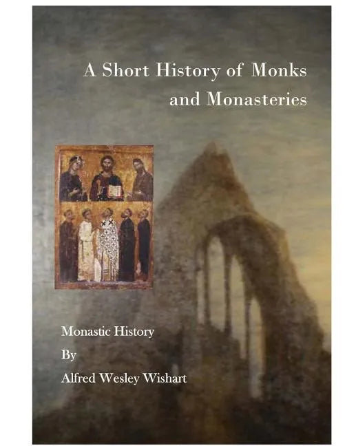 A Short History of Monks and Monasteries: Monastic History - Paperback