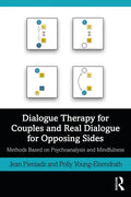 Dialogue Therapy for Couples and Real Dialogue for Opposing Sides: Methods Based on Psychoanalysis and Mindfulness - Paperback
