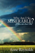 Why Am I So Miserable? If This Is the Lord's Will - Paperback