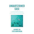 Unquestioned Ease: Confronting Automaticity in Everyday Communication - Hardcover