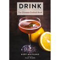 Drink: Featuring Over 1,100 Cocktail, Wine, and Spirits Recipes - Hardcover