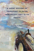 A Short History of Transport in Japan from Ancient Times to the Present - Paperback