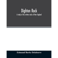 Dighton rock; a study of the written rocks of New England - Paperback